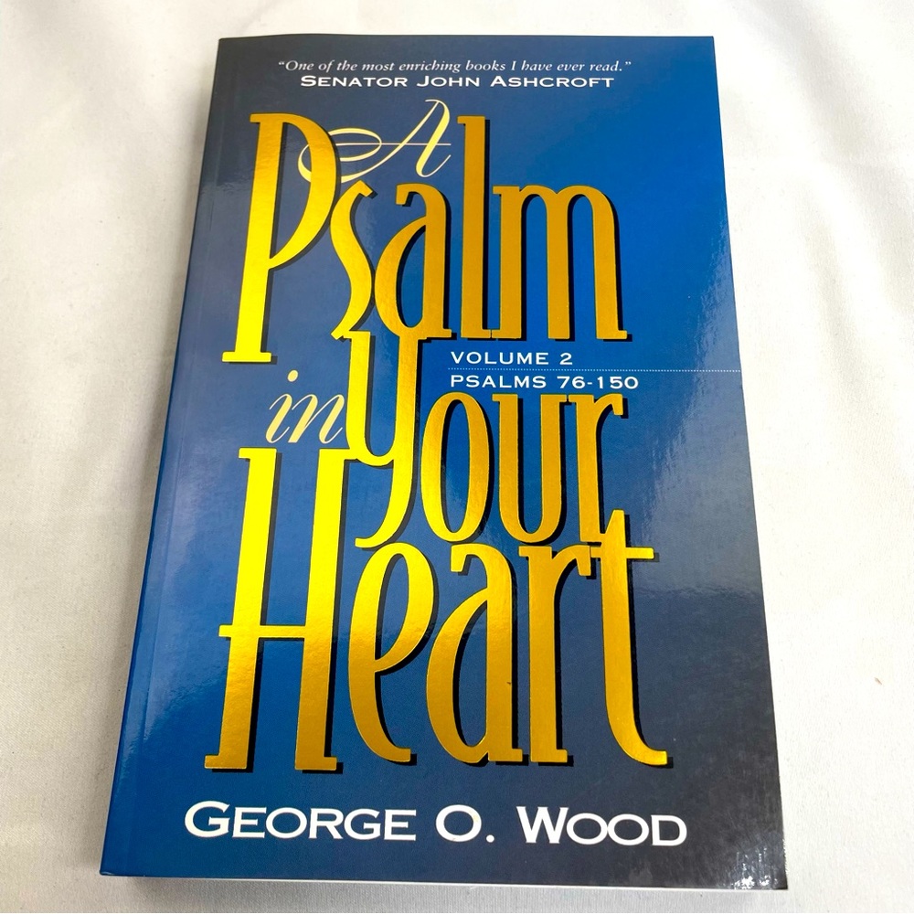 PSALM IN YOUR HEART, VOLUME 2: PSALMS 76-150 By George O. Wood NEW